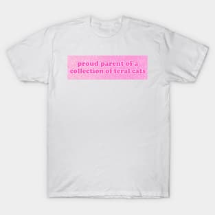 Proud Parent of a Collection of Feral Cats Shirt, Ironic Funny shirt, Proud Mother, Proud Father, Proud Parent T-Shirt